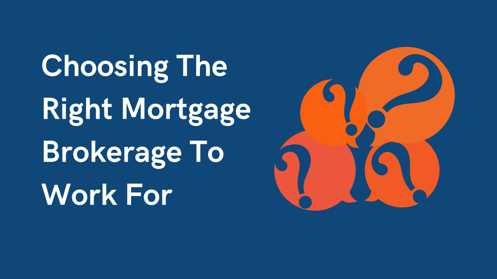 Choosing the Right Mortgage Brokerage to Work For