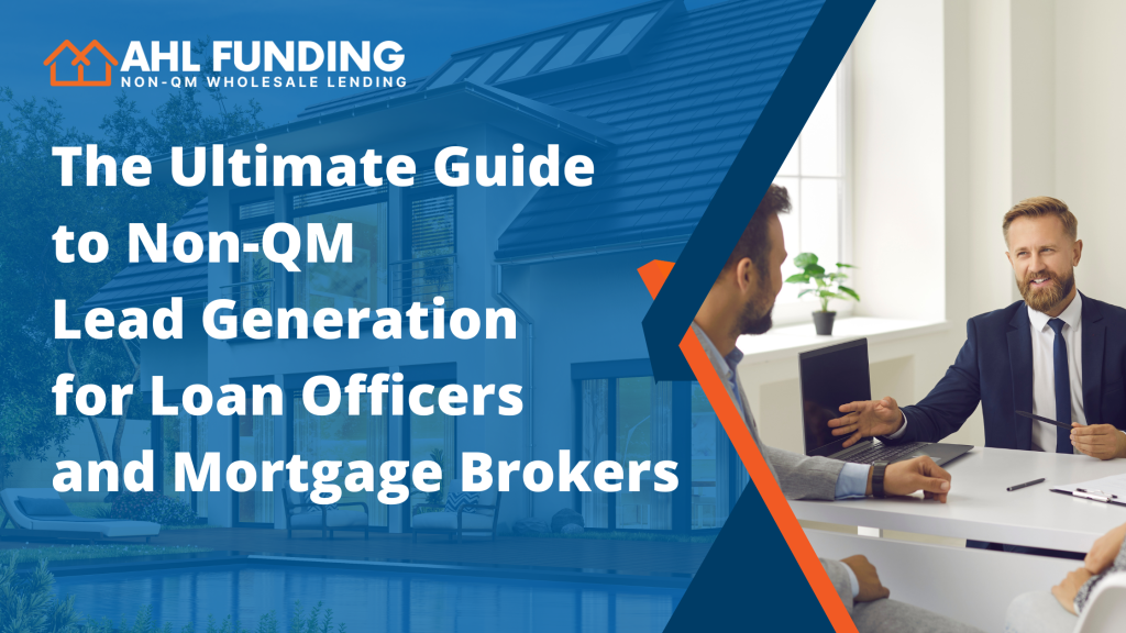 The Ultimate Guide to Non-QM Lead Generation for Loan Officers and Mortgage Brokers