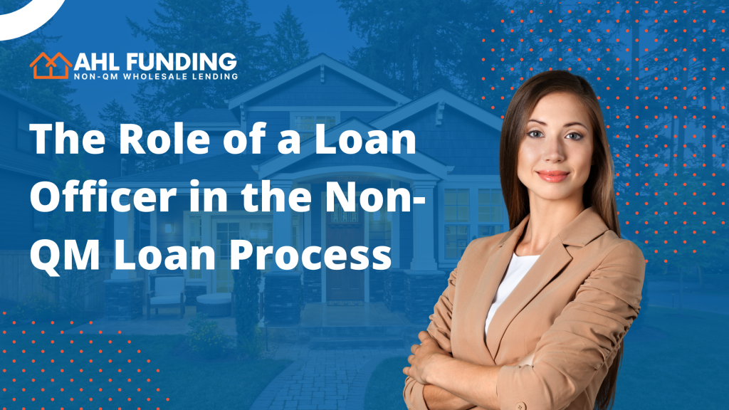 The Role of a Loan Officer in the Non-QM Loan Process