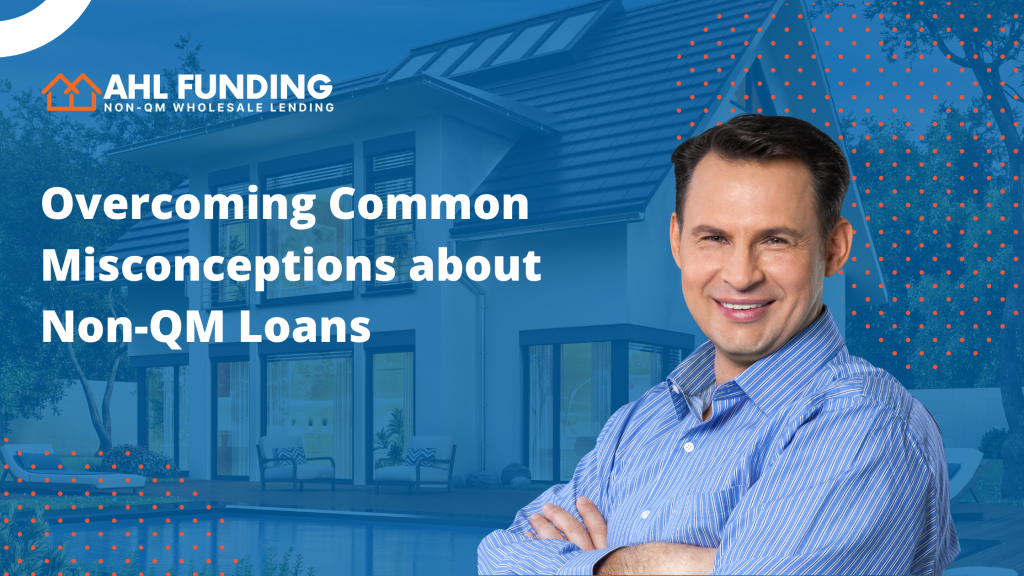 overcoming common misconceptions about non-qm loans