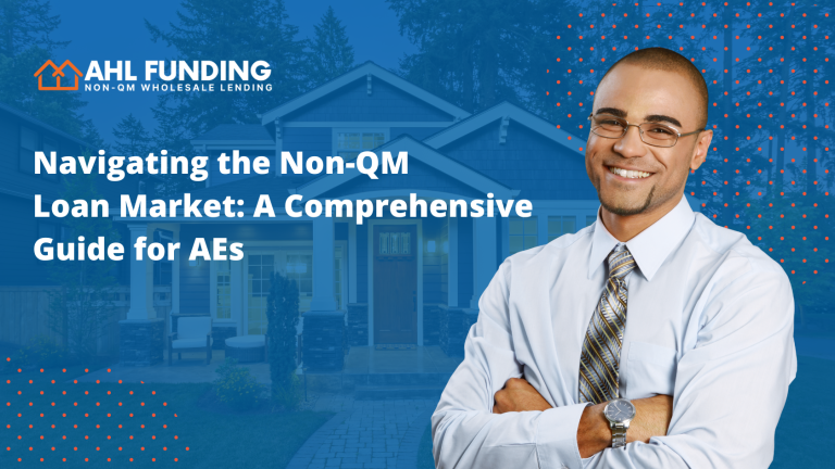 Navigating the Non-QM Loan Market: A Comprehensive Guide for AEs