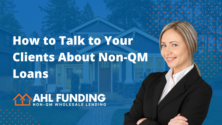 How to Talk to Your Clients About Non-QM Loans