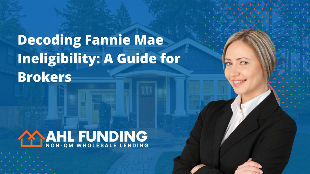 Decoding Fannie Mae Ineligibility: A Guide for Brokers
