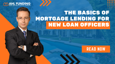 The Basics of Mortgage Lending for New Loan Officers